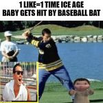 This worked the first time so im doing it again | 1 LIKE=1 TIME ICE AGE BABY GETS HIT BY BASEBALL BAT | image tagged in pewdiepie,ice age baby,baseball | made w/ Imgflip meme maker