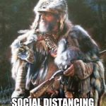 Social Distancing Pioneers | MOUNTAIN MEN; SOCIAL DISTANCING
AHEAD OF THE CURVE | image tagged in mountain men,memes,social distancing,coronavirus,2020,ahead of the curve | made w/ Imgflip meme maker