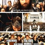 You bow to no one | TEACHERS; TIK TOK
MEMES; HEALTHCARE
 WORKERS; GROCERY
STORE
EMPLOYEES | image tagged in you bow to no one | made w/ Imgflip meme maker