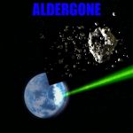 Alderaan | ALDERGONE | image tagged in alderaan | made w/ Imgflip meme maker