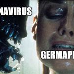 Alien | CORONAVIRUS; GERMAPHOBES | image tagged in alien | made w/ Imgflip meme maker