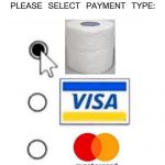 Please select payment type: | image tagged in please select payment type | made w/ Imgflip meme maker