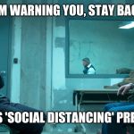 Bilbo and Gollum | I AM WARNING YOU, STAY BACK! WHAT IS 'SOCIAL DISTANCING' PRECIOUS? | image tagged in bilbo and gollum | made w/ Imgflip meme maker