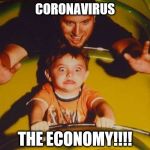 Roller Coaster | CORONAVIRUS; THE ECONOMY!!!! | image tagged in roller coaster | made w/ Imgflip meme maker