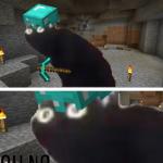 Oh no but in Minecraft