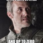 Stannis The Mannis | COVID-19 CAN LIVE UP TO 3 DAYS ON STEEL; AND UP TO ZERO DAYS ON STANNIS | image tagged in stannis the mannis | made w/ Imgflip meme maker