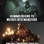 Resident Evil 2 Remake Mr X | WITH THE ARRIVAL OF THE CORONAVIRUS; HUMANS BEGINS TO MUTATE INTO MONSTERS; AND KILL EVERYONE THEY SEE | image tagged in resident evil 2 remake mr x,coronavirus | made w/ Imgflip meme maker