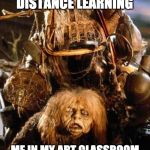 Labyrinth Junk Lady | COVID-19: 
SCHOOLS PREPARE FOR
DISTANCE LEARNING; ME IN MY ART CLASSROOM LIKE, "MY SELF-HEALING MAT! I CAN'T LIVE WITHOUT THAT!" | image tagged in labyrinth junk lady | made w/ Imgflip meme maker