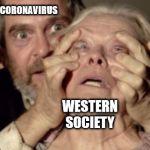 "Made in China" | CORONAVIRUS; WESTERN SOCIETY | image tagged in bird box meme | made w/ Imgflip meme maker