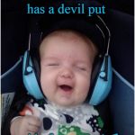 Rhapsody little Bohemian. | ♫ Beelzebub has a devil put aside for meeee! ♫ | image tagged in queen,music,classic rock,rock,funny baby | made w/ Imgflip meme maker