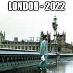28 Days Later | LONDON - 2022 | image tagged in 28 days later | made w/ Imgflip meme maker