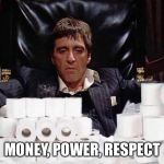 Money, power, respect | MONEY, POWER, RESPECT | image tagged in scarface stash | made w/ Imgflip meme maker