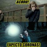 CORONA POTTER | ACHOO! EXPECTO CORONAS! | image tagged in achooo,funny,harry potter,memes,coronavirus,covid-19 | made w/ Imgflip meme maker