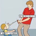 Markiplier reference | THE RENDERING; MY COMPUTER | image tagged in pepper spray | made w/ Imgflip meme maker