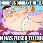 More painful than it looks | CORONAVIRUS QUARANTINE - DAY 23; SKIN HAS FUSED TO COUCH | image tagged in coronavirus,memes,family guy,peter griffin,couch potato,social distancing | made w/ Imgflip meme maker