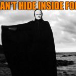 Bergman's death from Seventh Seal | YOU CAN'T HIDE INSIDE FOREVER | image tagged in bergman's death from seventh seal | made w/ Imgflip meme maker