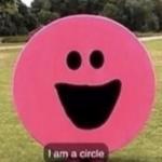 I am a circle