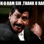 Vadivelu Thank you | THANK U RAM SIR ,THANK U RAM SIR | image tagged in vadivelu thank you | made w/ Imgflip meme maker