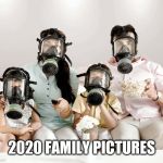 Gas Mask Family Movie | 2020 FAMILY PICTURES | image tagged in gas mask family movie | made w/ Imgflip meme maker