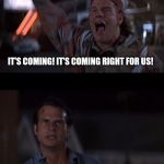 It's already here Bill Paxton Twister | CHINA VIRUS; IT'S COMING! IT'S COMING RIGHT FOR US! IT'S ALREADY HERE | image tagged in it's already here bill paxton twister | made w/ Imgflip meme maker