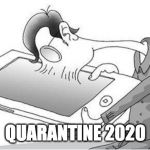 Cellphone addiction | QUARANTINE 2020 | image tagged in cellphone addiction | made w/ Imgflip meme maker