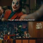 You get what you fucking deserve