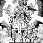 Odin | IN MIDGARD; MANKIND WILL STAY AT HOME | image tagged in odin | made w/ Imgflip meme maker