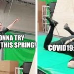 Dating during covid19 | ME: I'M GONNA TRY DATING AGAIN THIS SPRING! COVID19: *HAPPENS* | image tagged in tom hiddleston flying and falling,tom hiddleston,loki,covid19 | made w/ Imgflip meme maker