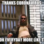 Thor Far | THANKS CORONAVIRUS; I LOOK EVERYDAY MORE LIKE THOR | image tagged in thor far | made w/ Imgflip meme maker