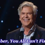 ronw | Remember, You All Can't Fix Stupid | image tagged in ronw | made w/ Imgflip meme maker