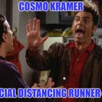 Seinfeld Barber | COSMO KRAMER; SOCIAL DISTANCING RUNNER-UP | image tagged in seinfeld barber | made w/ Imgflip meme maker