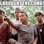 stand by me | I BROUGHT THE COMB! | image tagged in stand by me | made w/ Imgflip meme maker