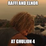 Raffi and Elnor at Ghulion 4 | RAFFI AND ELNOR; AT GHULION 4 | image tagged in star trek,picard,sad,death,raffi,elnor | made w/ Imgflip meme maker