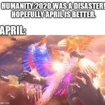 Galeem and master hands | HUMANITY:2020 WAS A DISASTER! HOPEFULLY APRIL IS BETTER. APRIL: | image tagged in galeem and master hands | made w/ Imgflip meme maker