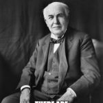Thomas Edison | FOR EVERY PERSON WITH A SPARK OF GENIUS, THERE ARE MANY MILLIONS MORE WITH IGNITION TROUBLE. | image tagged in thomas edison | made w/ Imgflip meme maker