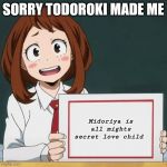 Uraraka Blank Paper | SORRY TODOROKI MADE ME; Midoriya is all mights secret love child | image tagged in uraraka blank paper | made w/ Imgflip meme maker