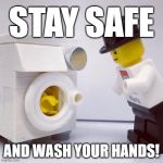 Even legos are keeping their hands clean... | STAY SAFE; AND WASH YOUR HANDS! | image tagged in handwashing,legos,stay safe,clean | made w/ Imgflip meme maker