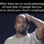 Kanye West Facepalm No Social Gatherings meme