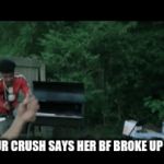 I don't have his confidence | WHEN YOUR CRUSH SAYS HER BF BROKE UP WITH HER | image tagged in gifs,funny memes | made w/ Imgflip video-to-gif maker