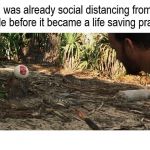 Was Already Social Distancing | image tagged in was already social distancing | made w/ Imgflip meme maker