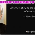 EVIDENCE | UNVEILED SECRETS AND MESSAGES OF LIGHT | image tagged in evidence | made w/ Imgflip meme maker