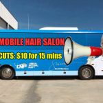 Proping Up the Budget | CUTS: $10 for 15 mins; MOBILE HAIR SALON | image tagged in scomobile scott morrison,haircut,bus,budget surplus | made w/ Imgflip meme maker