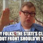 Sorry folks! Parks closed. | SORRY FOLKS. THE STATE'S CLOSED. GATOR OUT FRONT SHOULD'VE TOLD YA. | image tagged in sorry folks parks closed | made w/ Imgflip meme maker