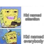 Spongebob wallet | Teacher: Everybody pay attention! Kid named attention; Kid named everybody | image tagged in spongebob wallet | made w/ Imgflip meme maker