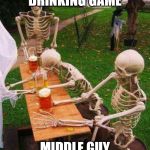 skeletons-drinking | CORONAVIRUS DRINKING GAME; MIDDLE GUY HAD VENTILATOR | image tagged in skeletons-drinking | made w/ Imgflip meme maker