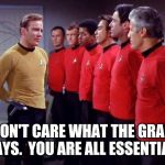 RedShirts | I DON'T CARE WHAT THE GRAPH SAYS.  YOU ARE ALL ESSENTIAL. | image tagged in redshirts | made w/ Imgflip meme maker
