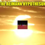 Hope's Not Enough - Get off Your Duff! | THE REIMANN HYPOTHESUN | image tagged in hope's not enough - get off your duff | made w/ Imgflip meme maker