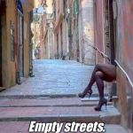 ITALY:  Essential services only are operating | ITALY; Empty streets. Essential services only are operating. | image tagged in italy essential services only are operating | made w/ Imgflip meme maker