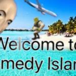 Welcome to Comedy Island meme