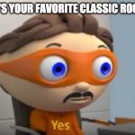 YES | SO WHAT'S YOUR FAVORITE CLASSIC ROCK BAND? | image tagged in yes | made w/ Imgflip meme maker